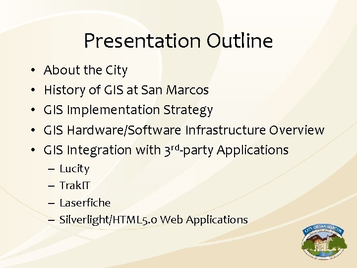 Presentation Outline • • • About the City History of GIS at San Marcos