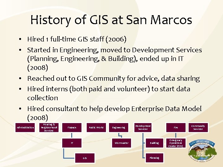 History of GIS at San Marcos • Hired 1 full-time GIS staff (2006) •