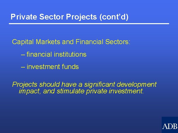 Private Sector Projects (cont’d) Capital Markets and Financial Sectors: – financial institutions – investment
