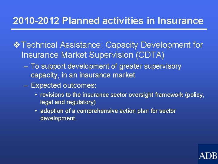 2010 -2012 Planned activities in Insurance v Technical Assistance: Capacity Development for Insurance Market