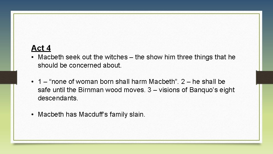 Act 4 • Macbeth seek out the witches – the show him three things