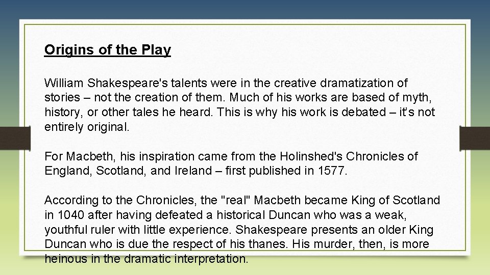 Origins of the Play William Shakespeare's talents were in the creative dramatization of stories