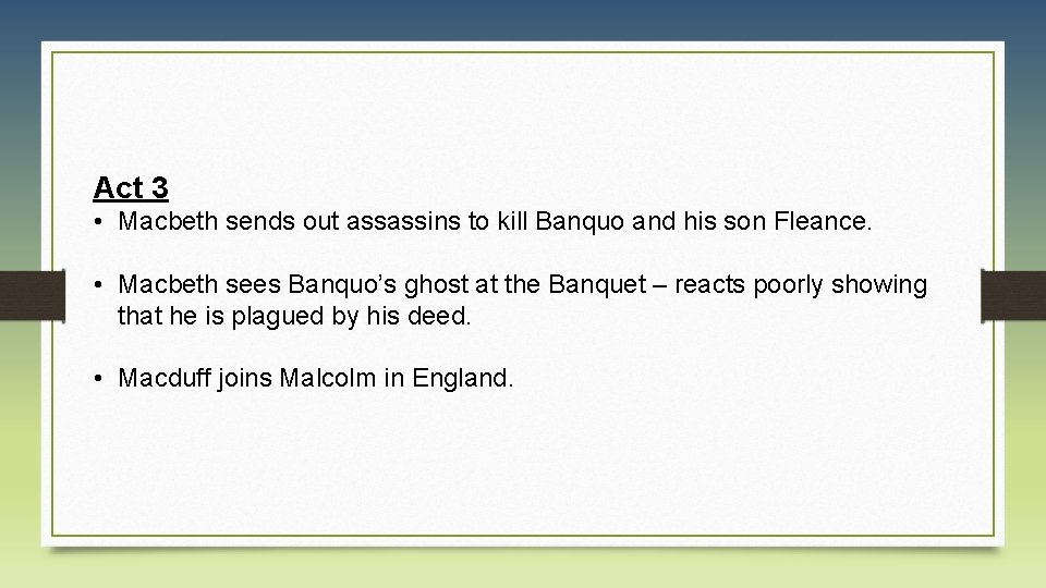 Act 3 • Macbeth sends out assassins to kill Banquo and his son Fleance.