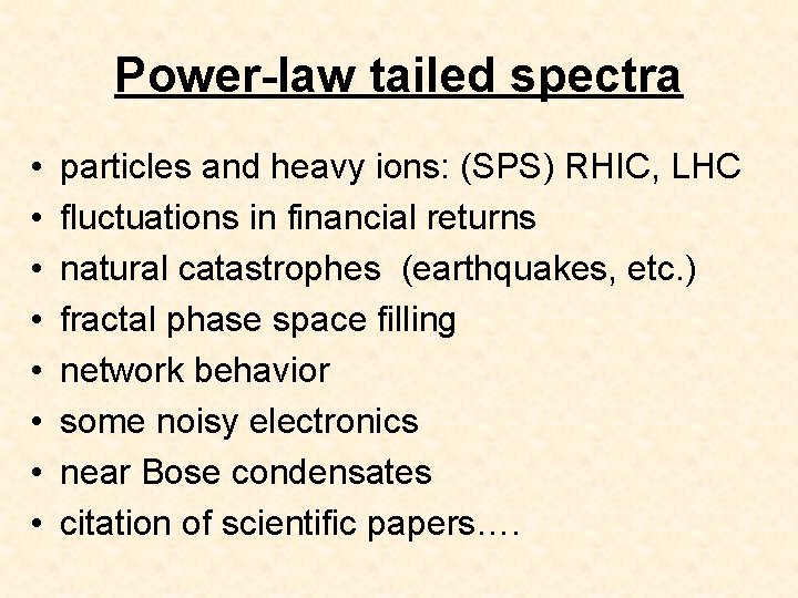 Power-law tailed spectra • • particles and heavy ions: (SPS) RHIC, LHC fluctuations in