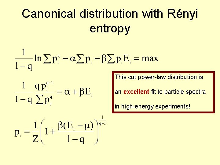 Canonical distribution with Rényi entropy This cut power-law distribution is an excellent fit to