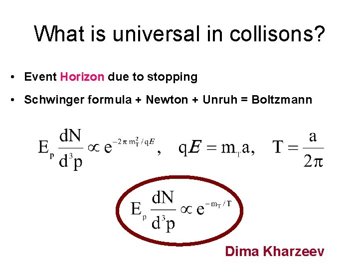 What is universal in collisons? • Event Horizon due to stopping • Schwinger formula