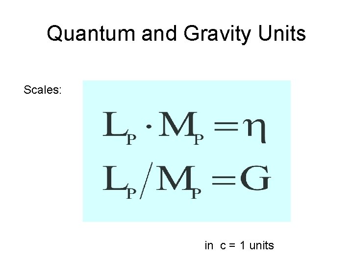 Quantum and Gravity Units Scales: in c = 1 units 