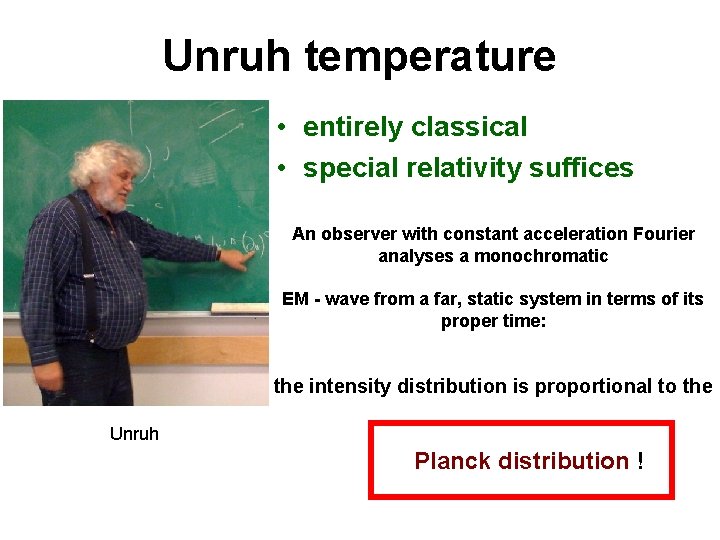 Unruh temperature • entirely classical • special relativity suffices An observer with constant acceleration