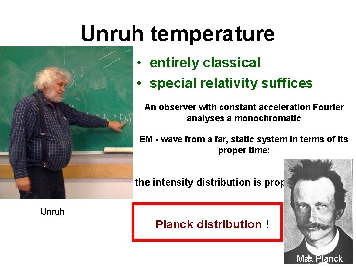 Unruh temperature • entirely classical • special relativity suffices An observer with constant acceleration