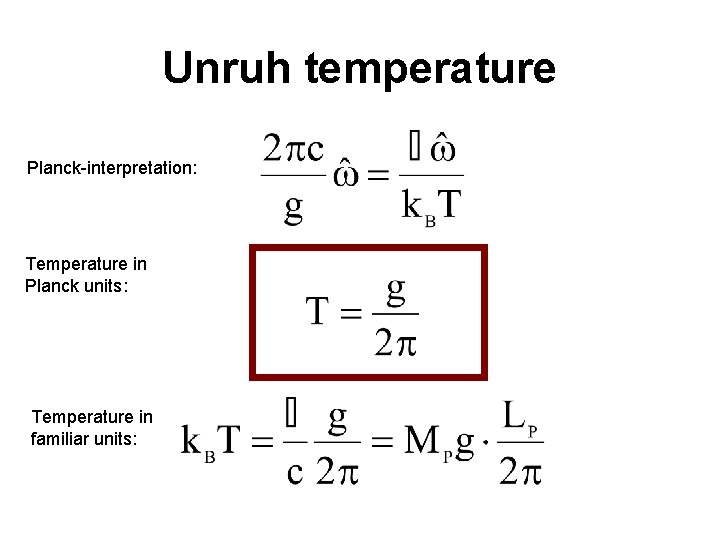 Unruh temperature Planck-interpretation: Temperature in Planck units: Temperature in familiar units: 