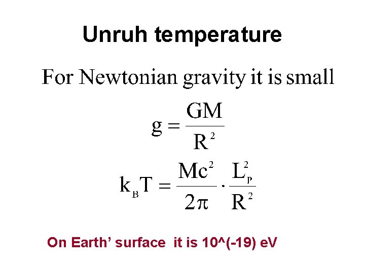 Unruh temperature On Earth’ surface it is 10^(-19) e. V 