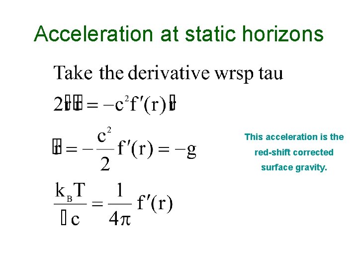 Acceleration at static horizons This acceleration is the red-shift corrected surface gravity. 