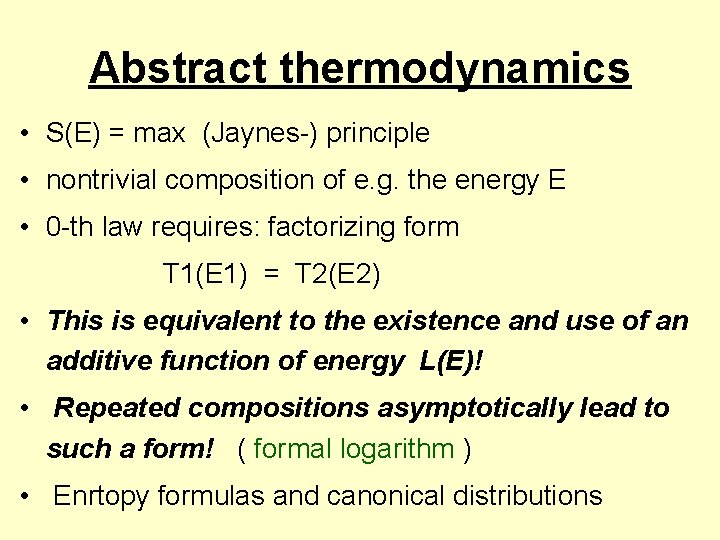 Abstract thermodynamics • S(E) = max (Jaynes-) principle • nontrivial composition of e. g.