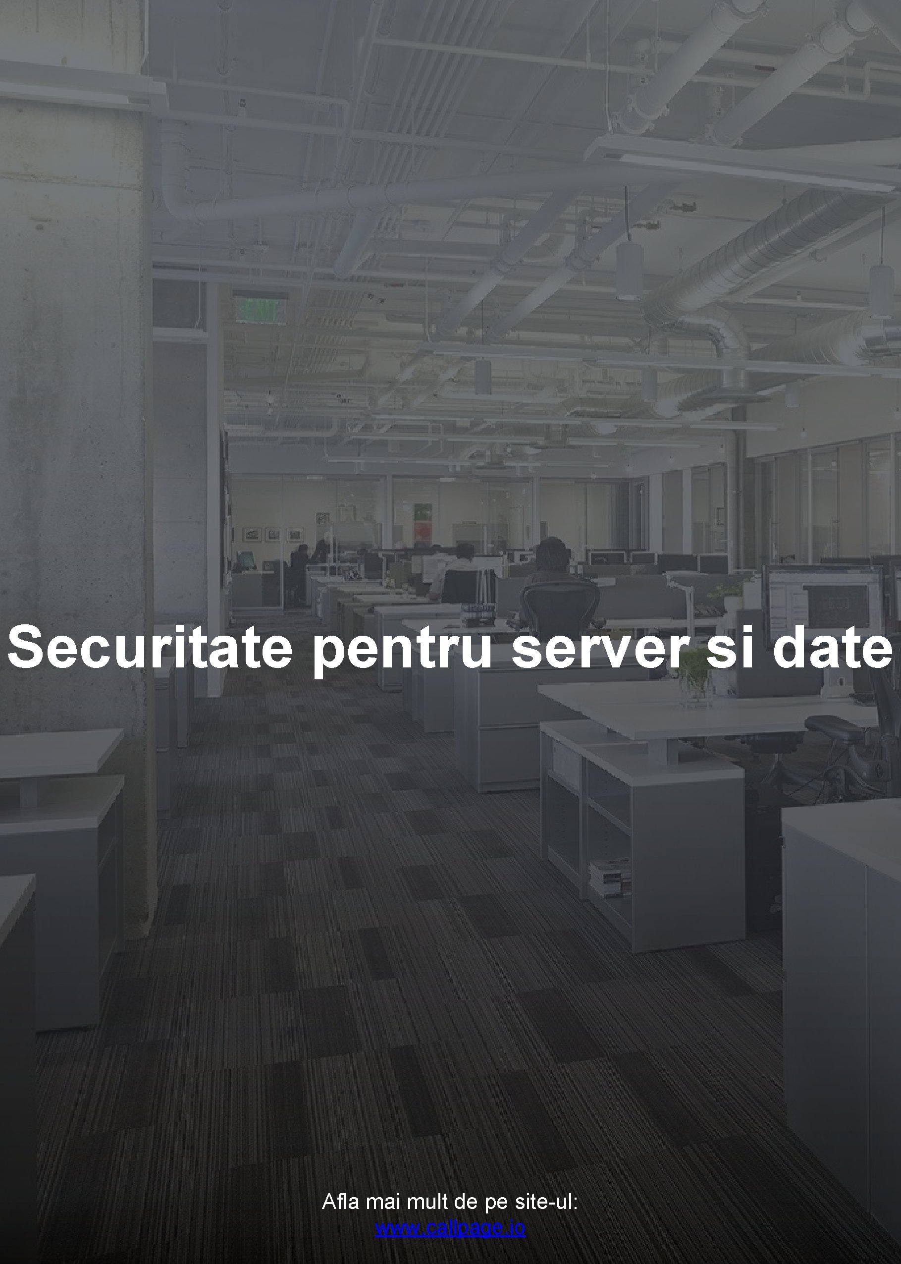 Securitate pentru server si date Afla mai mult de pe site-ul: www. callpage. io