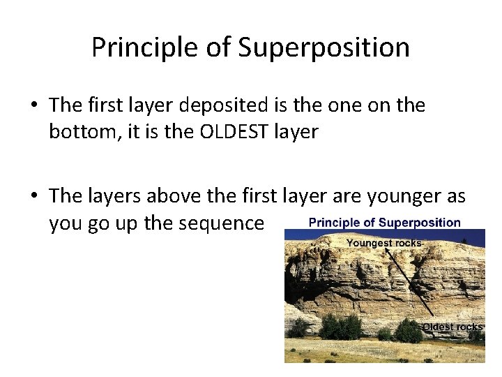 Principle of Superposition • The first layer deposited is the on the bottom, it