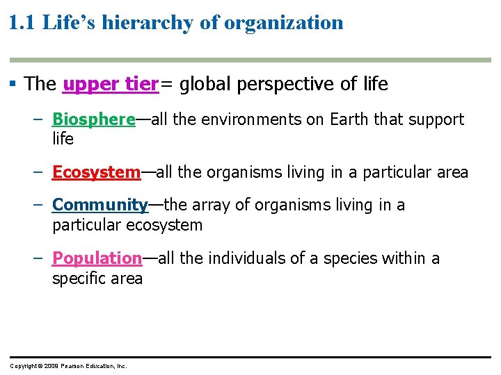 1. 1 Life’s hierarchy of organization § The upper tier= global perspective of life