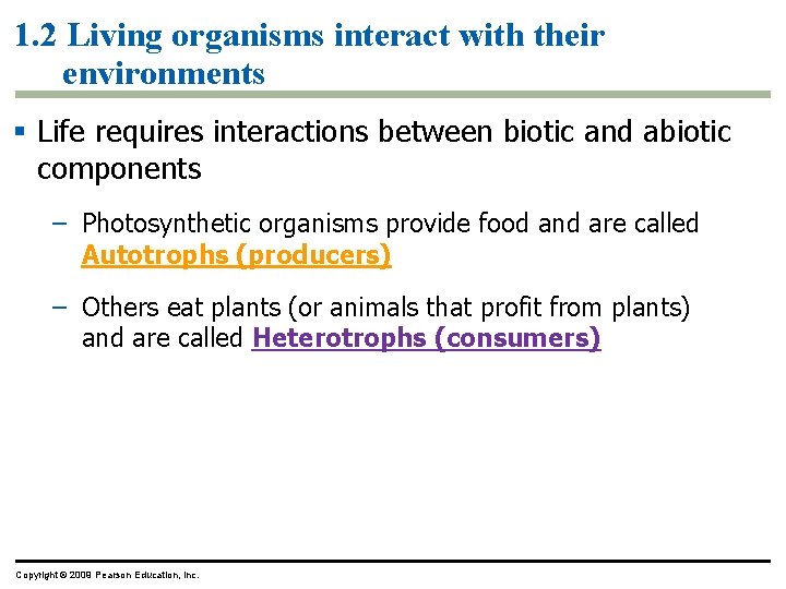 1. 2 Living organisms interact with their environments § Life requires interactions between biotic