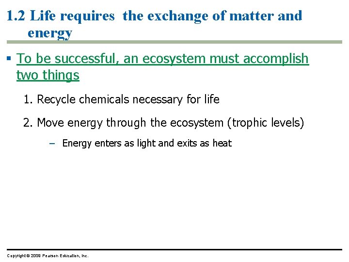 1. 2 Life requires the exchange of matter and energy § To be successful,