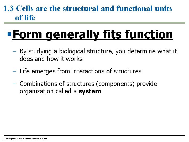 1. 3 Cells are the structural and functional units of life § Form generally