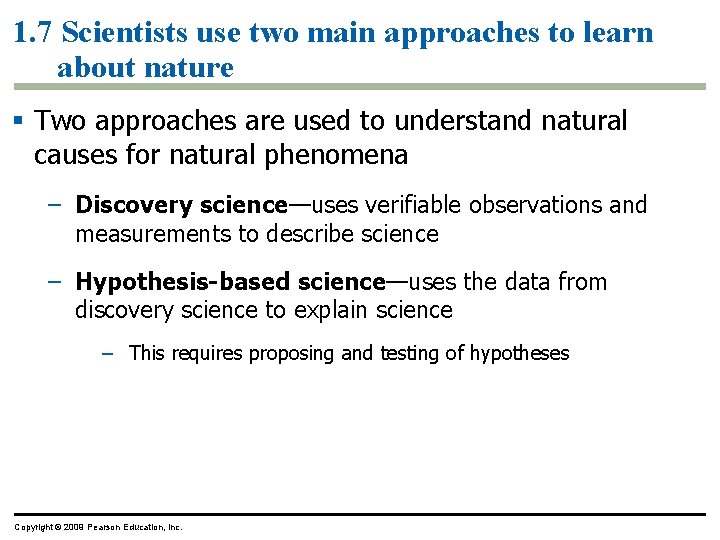 1. 7 Scientists use two main approaches to learn about nature § Two approaches