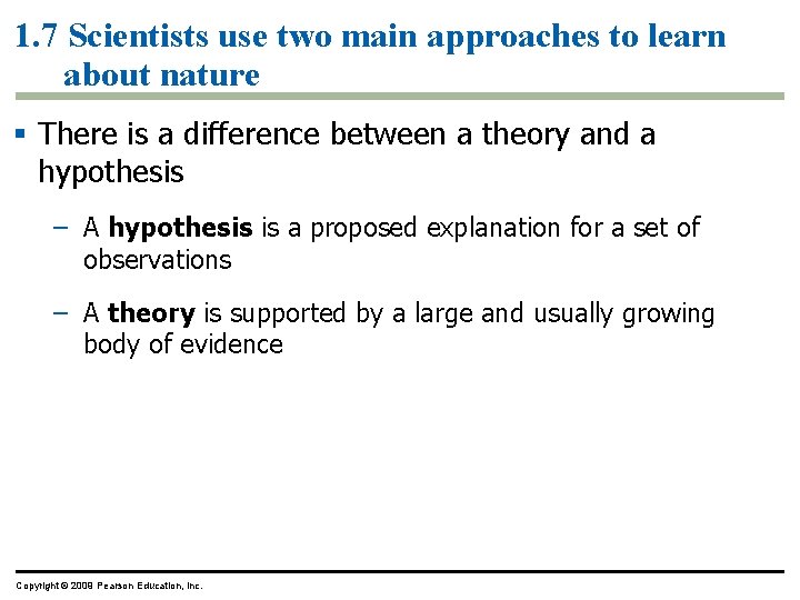 1. 7 Scientists use two main approaches to learn about nature § There is