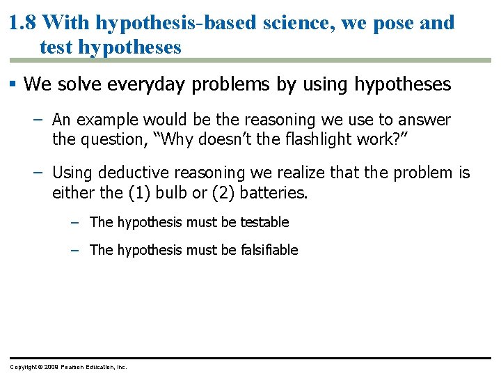 1. 8 With hypothesis-based science, we pose and test hypotheses § We solve everyday