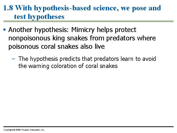 1. 8 With hypothesis-based science, we pose and test hypotheses § Another hypothesis: Mimicry