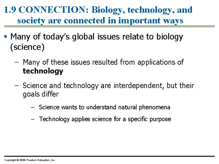 1. 9 CONNECTION: Biology, technology, and society are connected in important ways § Many