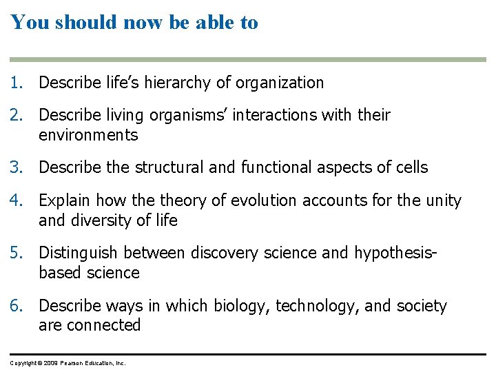 You should now be able to 1. Describe life’s hierarchy of organization 2. Describe