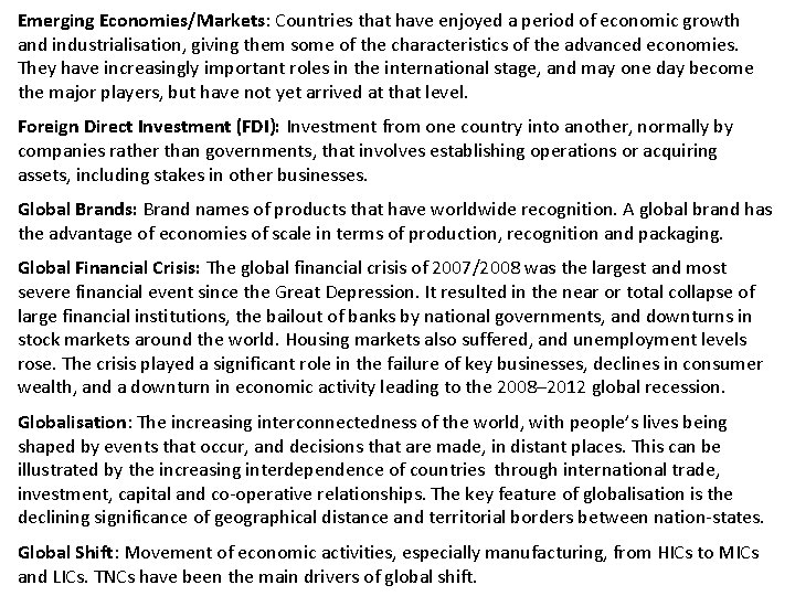 Emerging Economies/Markets: Countries that have enjoyed a period of economic growth and industrialisation, giving