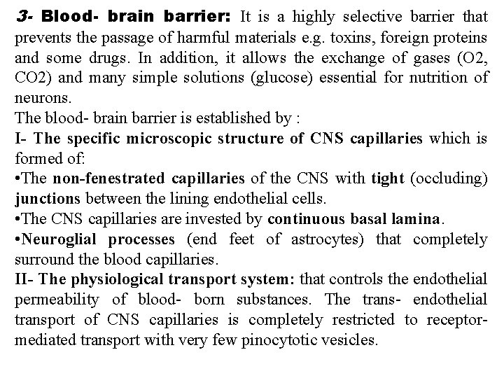 3 - Blood- brain barrier: It is a highly selective barrier that prevents the