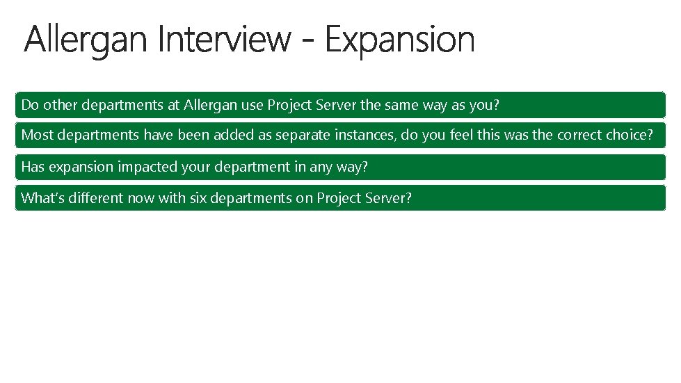 Do other departments at Allergan use Project Server the same way as you? Most