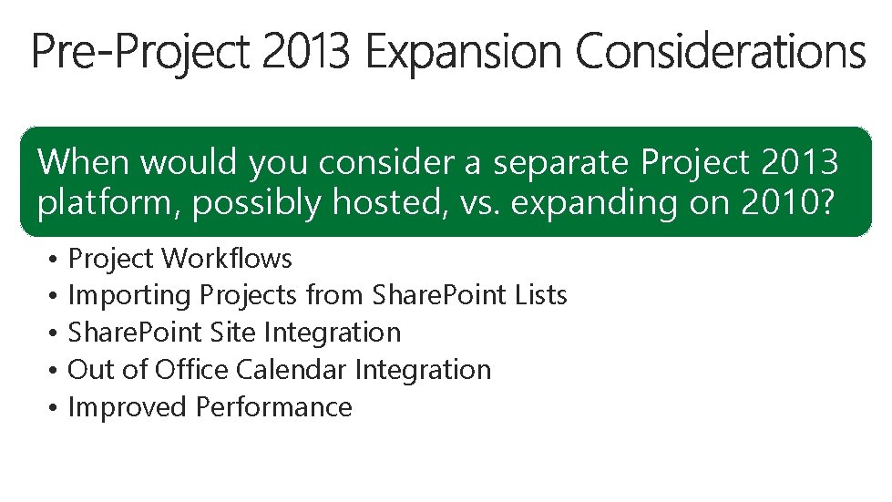 When would you consider a separate Project 2013 platform, possibly hosted, vs. expanding on