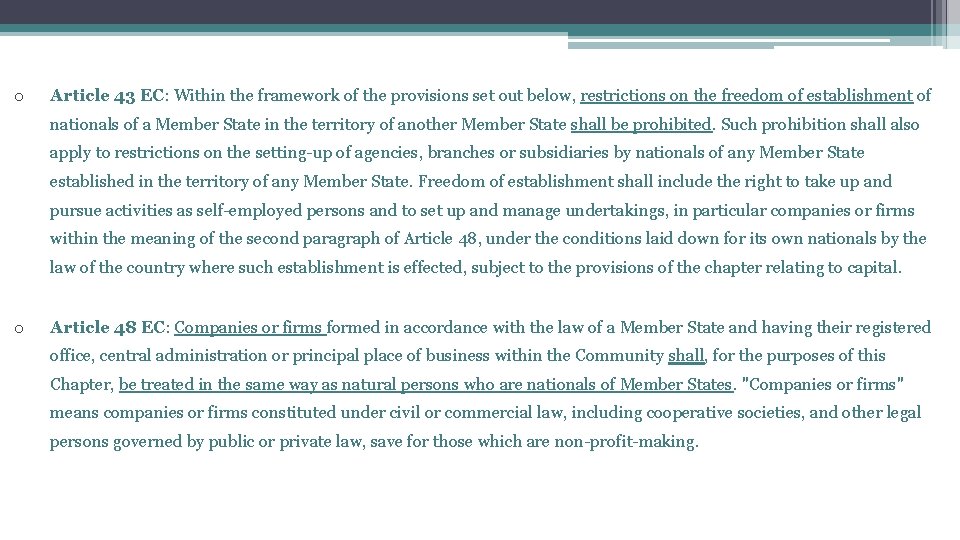 o Article 43 EC: Within the framework of the provisions set out below, restrictions