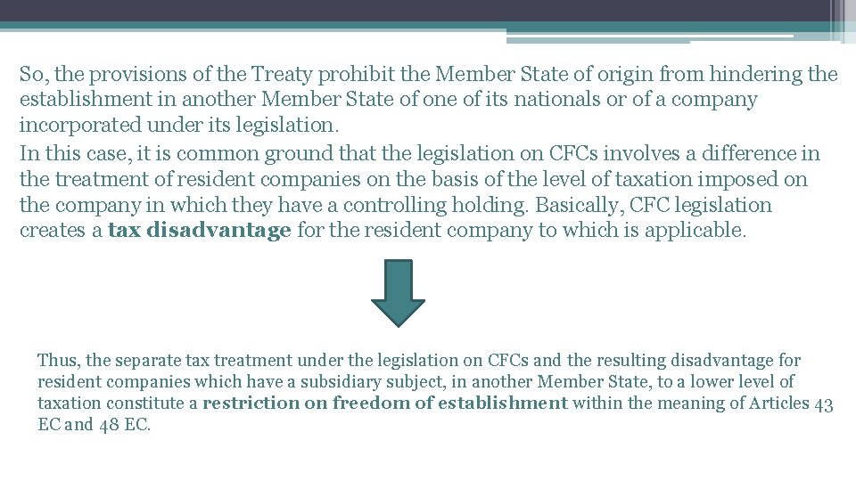 So, the provisions of the Treaty prohibit the Member State of origin from hindering