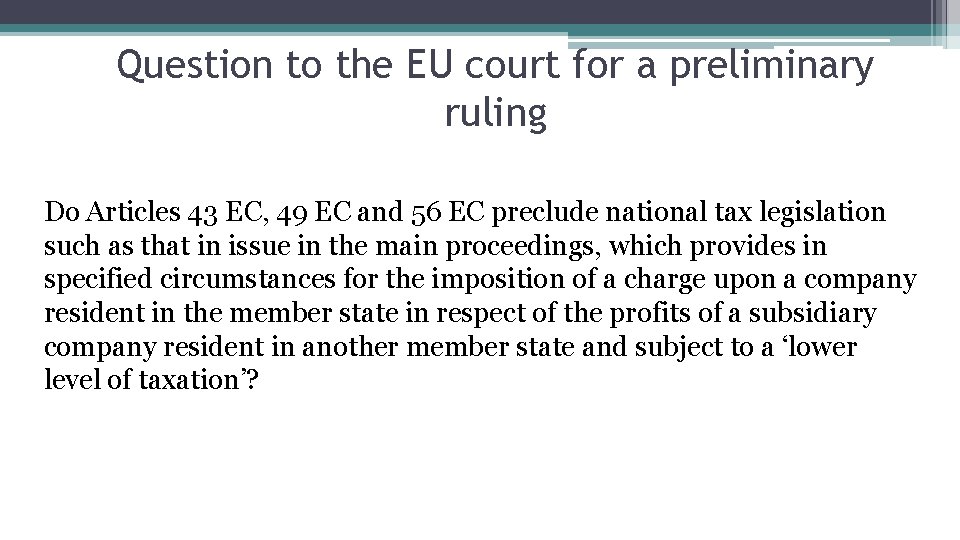 Question to the EU court for a preliminary ruling Do Articles 43 EC, 49