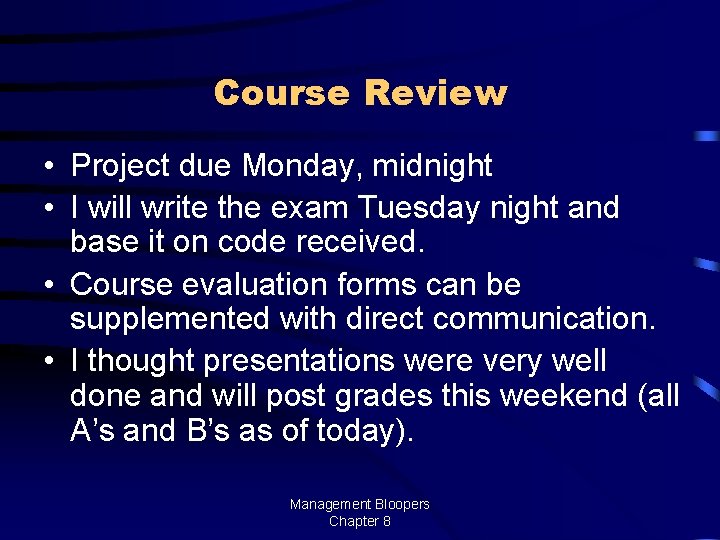 Course Review • Project due Monday, midnight • I will write the exam Tuesday