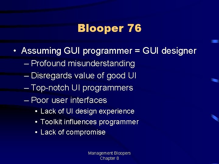 Blooper 76 • Assuming GUI programmer = GUI designer – Profound misunderstanding – Disregards