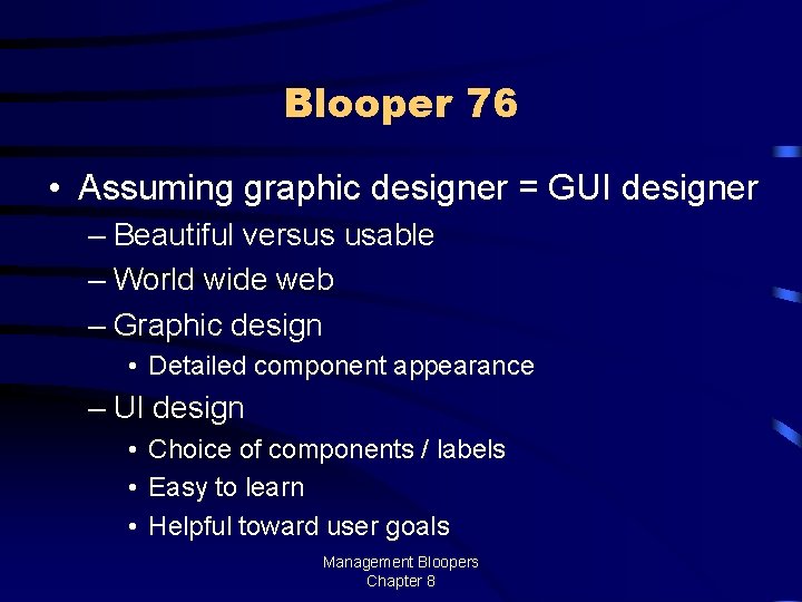 Blooper 76 • Assuming graphic designer = GUI designer – Beautiful versus usable –