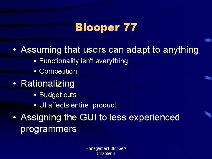 Blooper 77 • Assuming that users can adapt to anything • Functionality isn’t everything