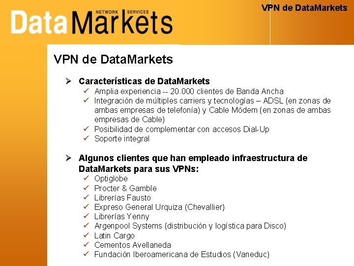 VPN de Data. Markets Ø Características de Data. Markets ü Amplia experiencia -- 20.