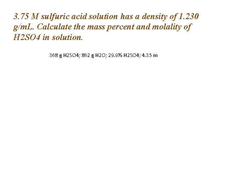 3. 75 M sulfuric acid solution has a density of 1. 230 g/m. L.