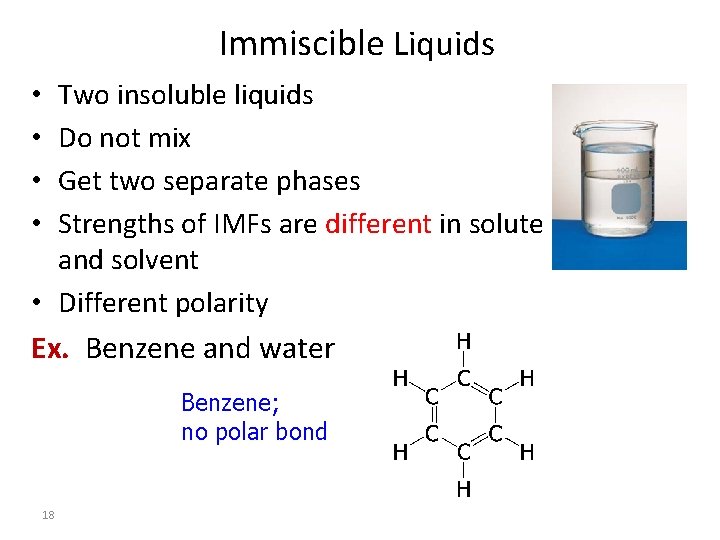 Immiscible Liquids Two insoluble liquids Do not mix Get two separate phases Strengths of