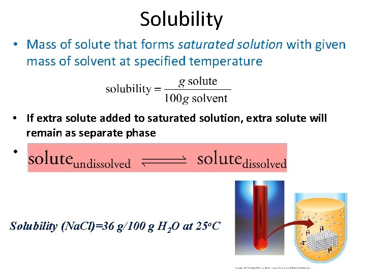 Solubility • Mass of solute that forms saturated solution with given mass of solvent