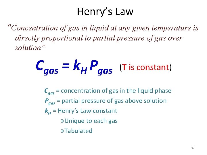 Henry’s Law “Concentration of gas in liquid at any given temperature is directly proportional