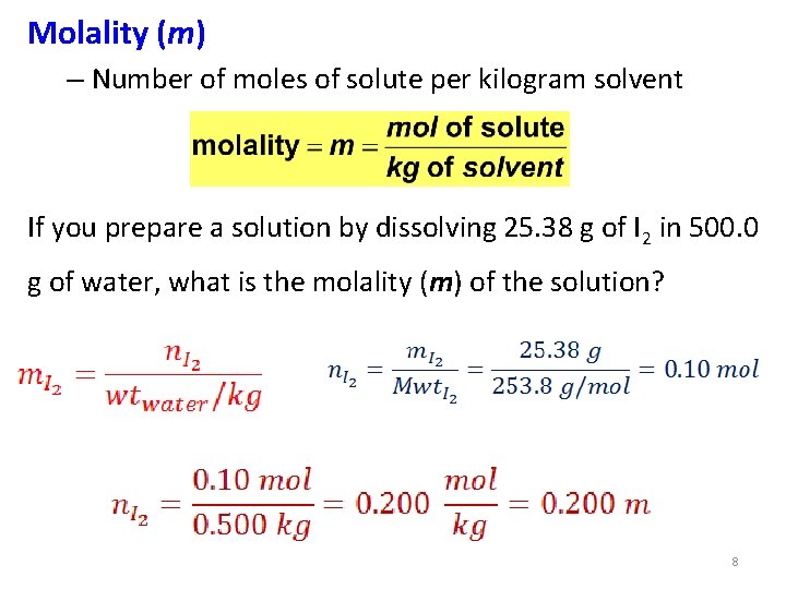 Molality (m) – Number of moles of solute per kilogram solvent If you prepare