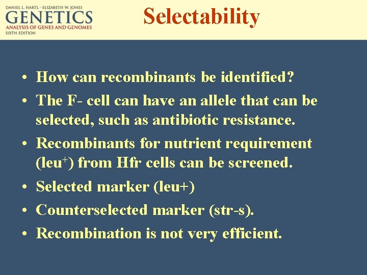 Selectability • How can recombinants be identified? • The F- cell can have an