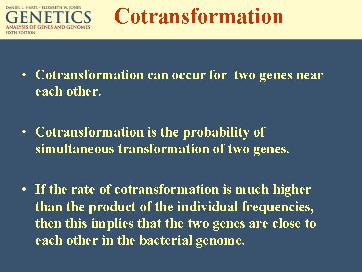 Cotransformation • Cotransformation can occur for two genes near each other. • Cotransformation is