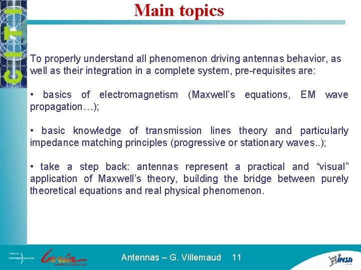 Main topics To properly understand all phenomenon driving antennas behavior, as well as their