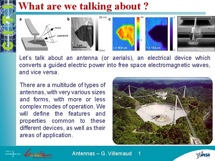 What are we talking about ? Let’s talk about an antenna (or aerials), an